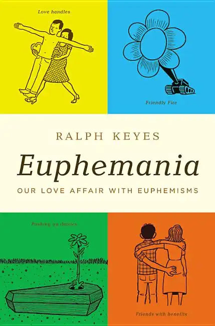 Euphemania: Our Love Affair with Euphemisms - Hardcover