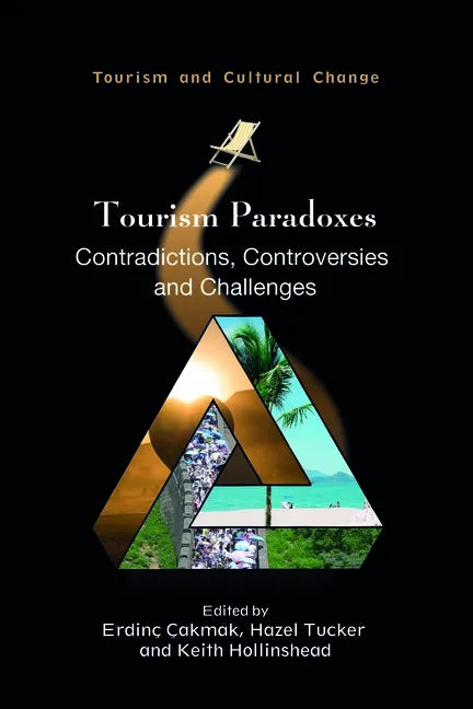 Tourism Paradoxes: Contradictions, Controversies and Challenges - Paperback