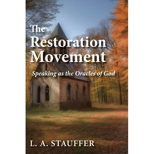 The Restoration Movement: Speaking as the Oracles of God - Paperback