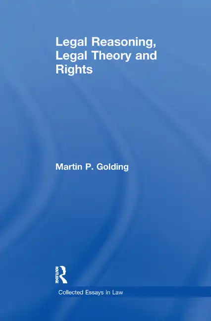 Legal Reasoning, Legal Theory and Rights - Paperback