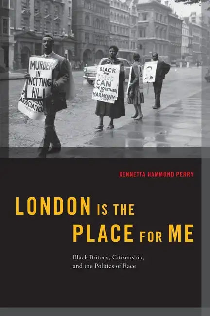 London Is the Place for Me: Black Britons, Citizenship and the Politics of Race - Paperback
