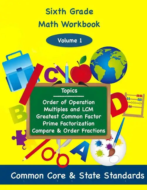 Sixth Grade Math Volume 1: Order of Operations, Multiples and Lowest Common Multiple, Greatest Common Factor, Prime Factorization, Compare and Or - Paperback