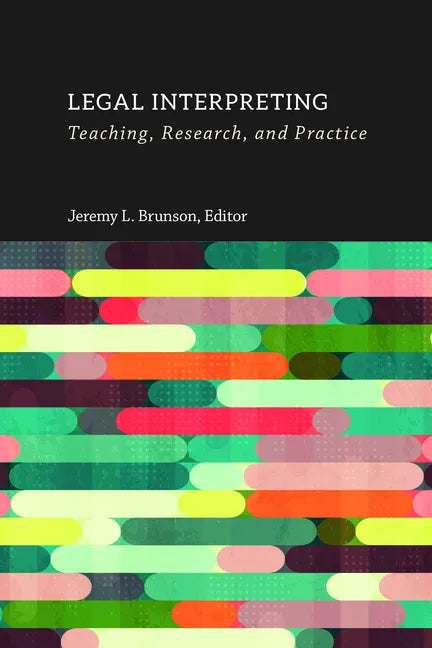 Legal Interpreting: Teaching, Research, and Practice Volume 12 - Hardcover