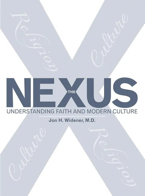 The Nexus: Understanding Faith and Modern Culture - Paperback