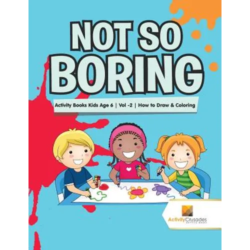 Not So Boring: Activity Books Kids Age 6 Vol -2 How to Draw & Coloring - Paperback