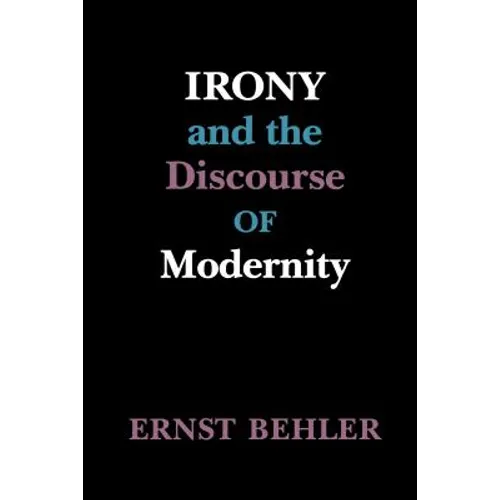Irony and the Discourse of Modernity - Hardcover