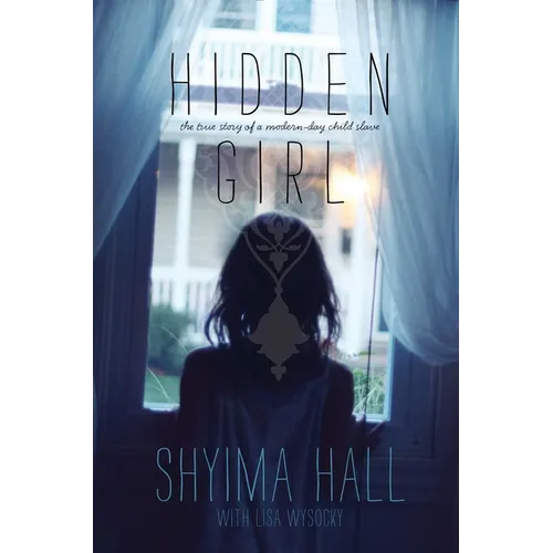 Hidden Girl: The True Story of a Modern-Day Child Slave - Paperback