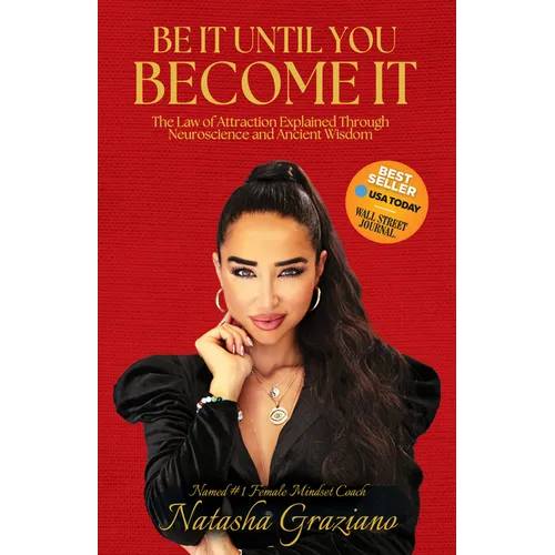 Be It Until You Become It: The Law of Attraction Explained Through Neuroscience and Ancient Wisdom - Paperback