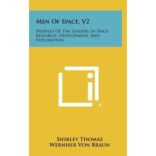 Men of Space, V2: Profiles of the Leaders in Space Research, Development, and Exploration - Hardcover
