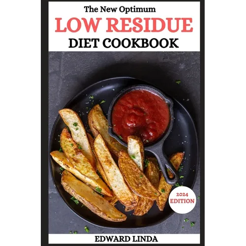 The New Optimum Low Residue Diet Cookbook: 150 Low Residue Recipes for Soothing Digestive Distress and Embracing Wellness with Healthy Smoothies for P - Paperback