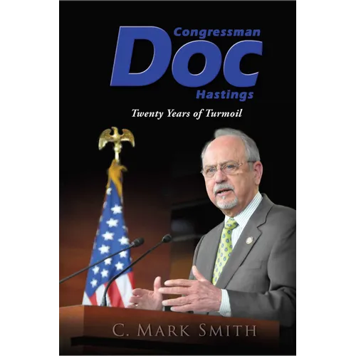 Congressman Doc Hastings: Twenty Years of Turmoil - Hardcover