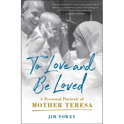 To Love and Be Loved: A Personal Portrait of Mother Teresa - Paperback
