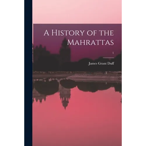 A History of the Mahrattas; 1 - Paperback