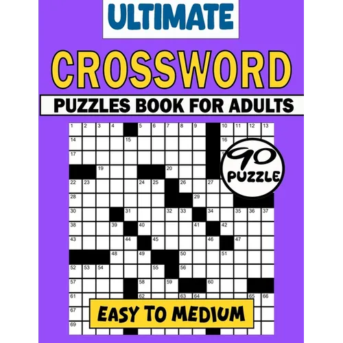 Ultimate Crossword Puzzles Book For Adults (Easy To Medium): 90 Large Print Easy Crossword Puzzles For Mental Exercise. Easy to Medium Crosswords Book - Paperback