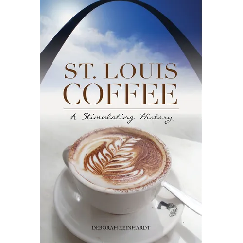 St. Louis Coffee: A Stimulating History - Paperback