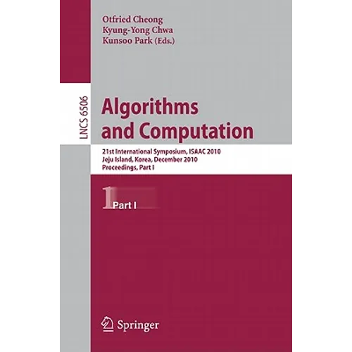 Algorithms and Computation: 21st International Symposium, Isaac 2010, Jeju Island, Korea, December 15-17, 2010, Proceedings, Part I - Paperback