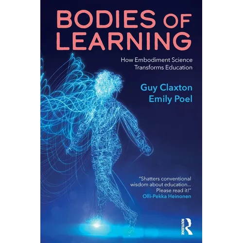 Bodies of Learning: How Embodiment Science Transforms Education - Paperback
