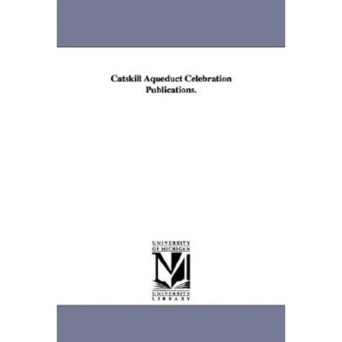 Catskill Aqueduct Celebration Publications. - Paperback