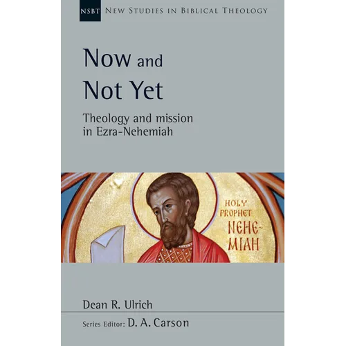 Now and Not Yet: Theology and Mission in Ezra-Nehemiah Volume 57 - Paperback
