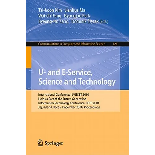 U- And E-Service, Science and Technology: International Conference Unesst 2010, Held as Part of the Future Generation Information Technology Conferenc - Paperback