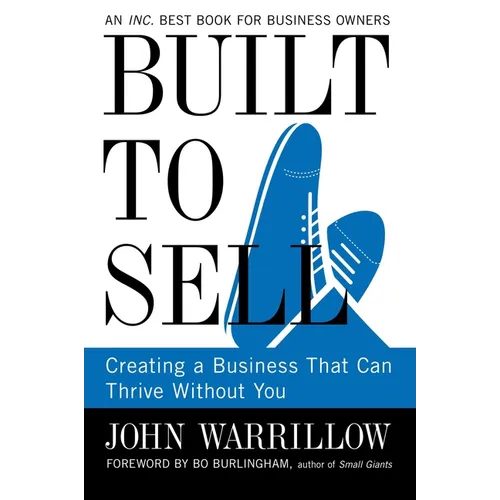 Built to Sell: Creating a Business That Can Thrive Without You - Paperback