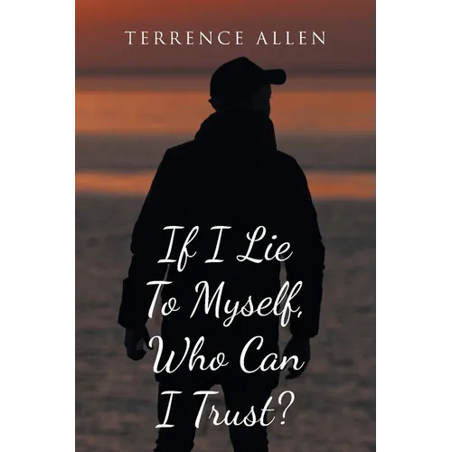 If I Lie To Myself, Who Can I Trust? - Paperback