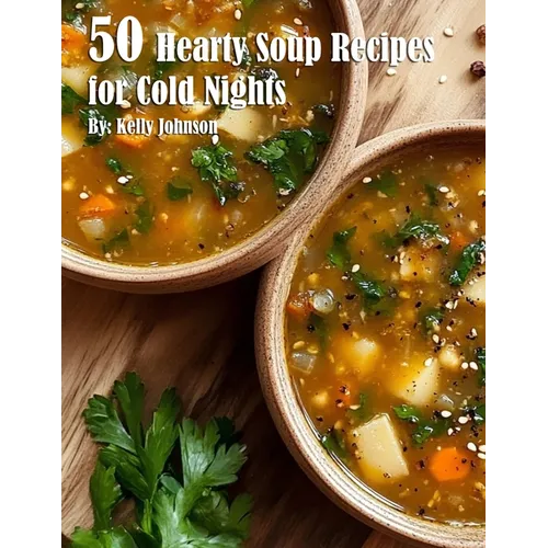 50 Hearty Soup Recipes for Cold Nights - Paperback