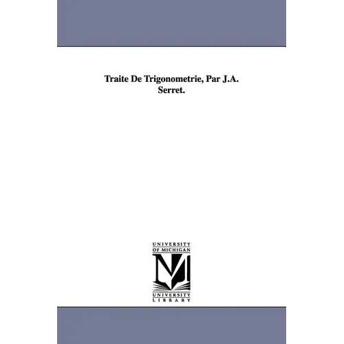 Traite de Trigonometrie, Par J.A. Serret. - Paperback