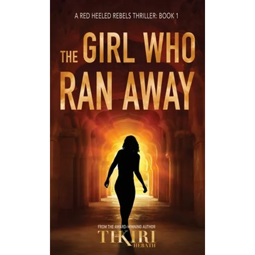 The Girl Who Ran Away: A Gripping International Suspense Novel - Hardcover