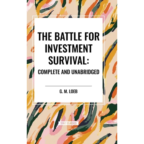 The Battle for Investment Survival: Complete and Unabridged by G. M. Loeb - Hardcover
