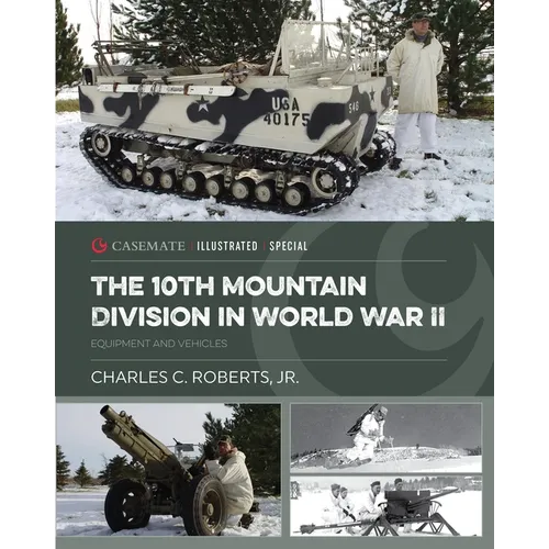 The 10th Mountain Division in World War II: Equipment and Vehicles - Hardcover