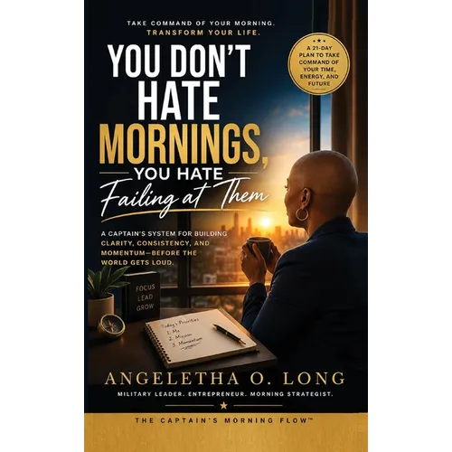 You Don't Hate Mornings, You Hate Failing at Them: A Practical System for Building a Morning Routine That Works in Real Life - Hardcover