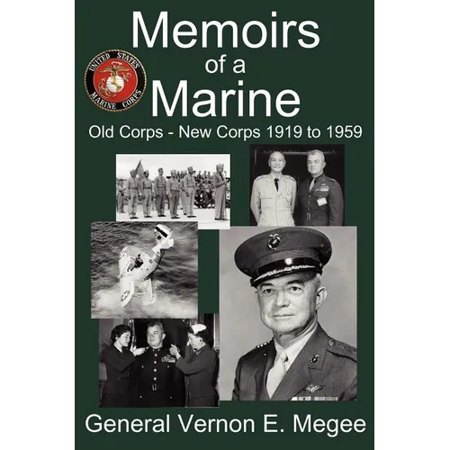 Memoirs of a Marine - Old Corps - New Corps 1919 to 1959 - Paperback