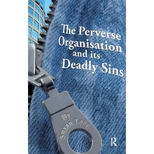 The Perverse Organisation and Its Deadly Sins - Paperback