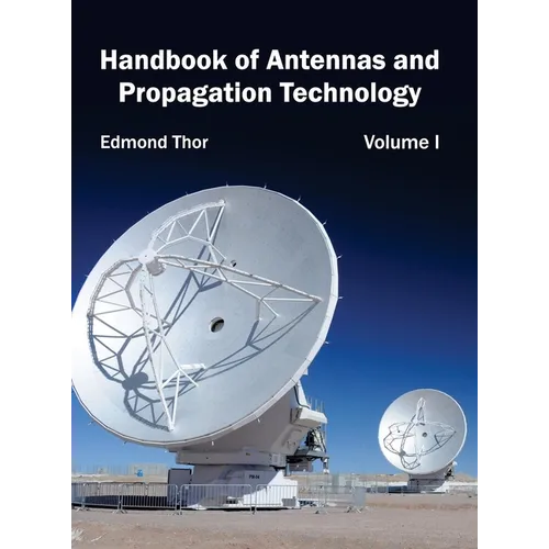 Handbook of Antennas and Propagation Technology: Volume I