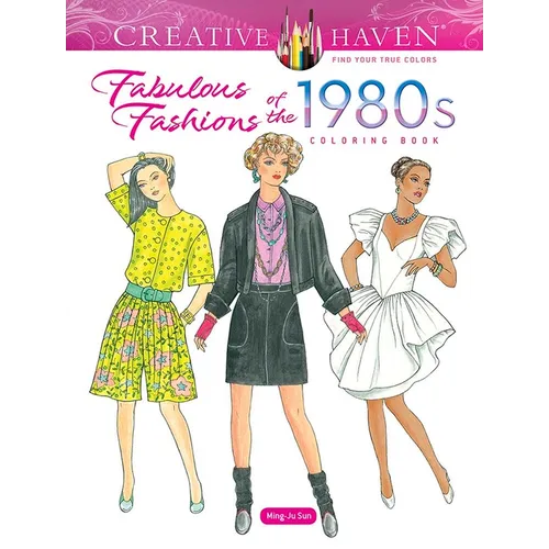 Creative Haven Fabulous Fashions of the 1980s Coloring Book - Paperback