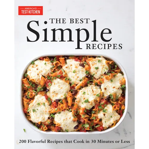 The Best Simple Recipes: More Than 200 Flavorful, Foolproof Recipes That Cook in 30 Minutes or Less - Paperback