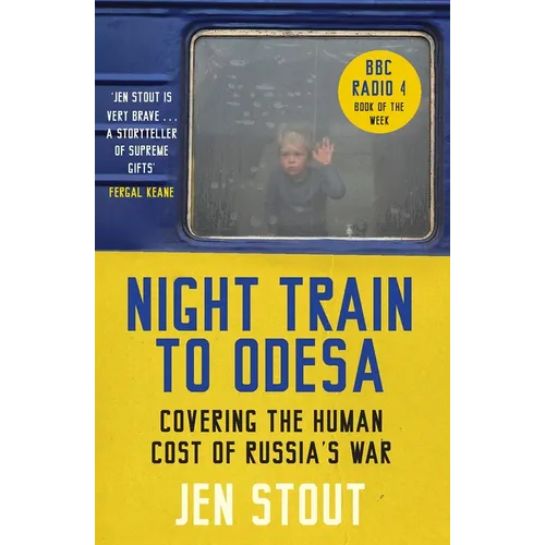 Night Train to Odesa: Covering the Human Cost of Russia's War (BBC Radio 4 Book of the Week) - Paperback