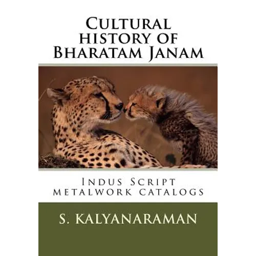 Cultural history of Bharatam Janam: Indus Script metalwork catalogs - Paperback