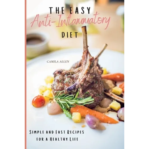 The Easy Anti-Inflammatory Diet: Simple and Fast Recipes for a Healthy Life - Paperback