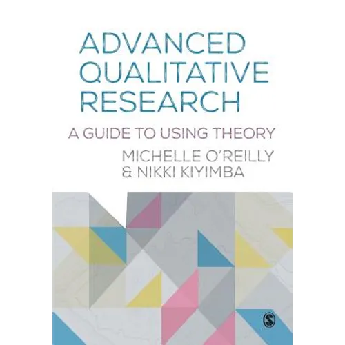Advanced Qualitative Research: A Guide to Using Theory - Paperback