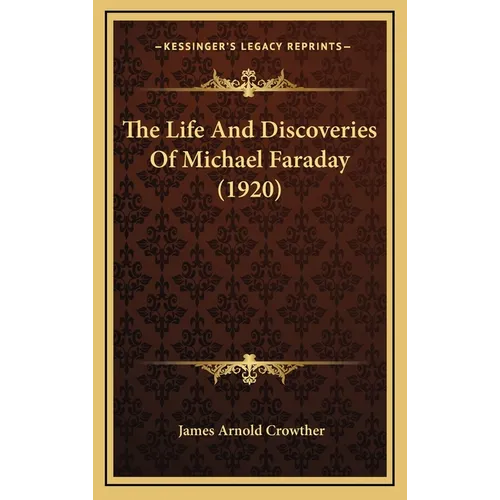 The Life And Discoveries Of Michael Faraday (1920) - Hardcover