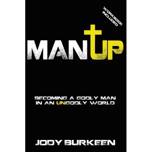 Man Up-Becoming a godly man in an ungodly world - Paperback