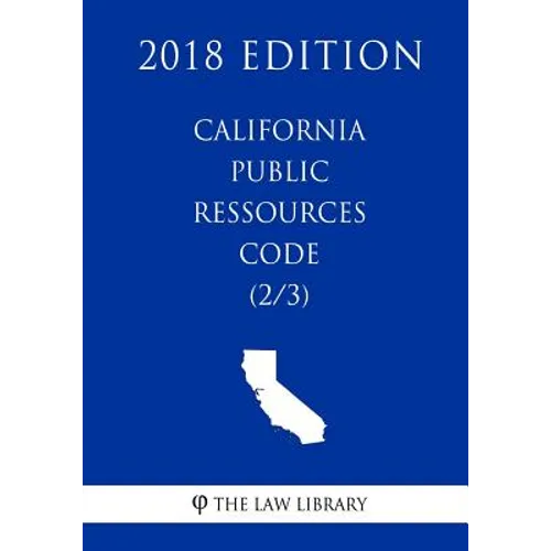 California Public Ressources Code (2/3) (2018 Edition) - Paperback