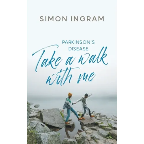 Parkinson's Disease: Take a Walk With Me - Paperback
