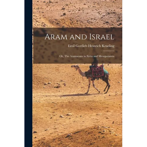 Aram and Israel: Or, The Aramaeans in Syria and Mesopotamia - Paperback