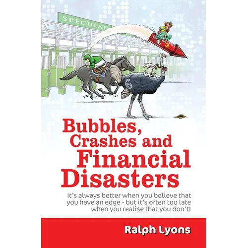 Bubbles, Crashes and Financial Disasters - Paperback