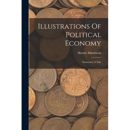 Illustrations Of Political Economy: Demerara. A Tale - Paperback