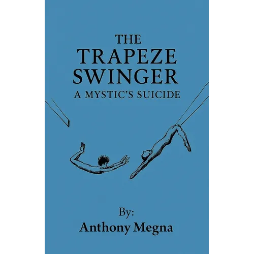 The Trapeze Swinger: A Mystic's Suicide - Paperback