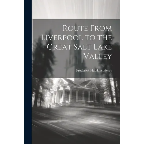 Route From Liverpool to the Great Salt Lake Valley - Paperback